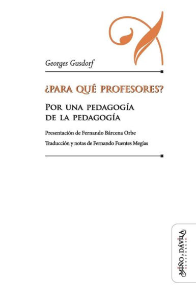 ï¿½Para quï¿½ profesores?: Por una pedagogï¿½a de la