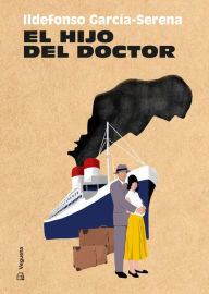 Title: El hijo del doctor, Author: Ildefonso Garcia-Serena