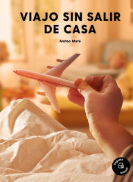 Title: Viajo sin salir de casa, Author: Mateo Matï