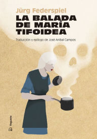 Title: La balada de Marï¿½a Tifoidea, Author: Jïrg Federspiel