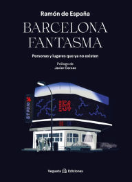 Title: Barcelona fantasma: Personas y lugares que ya no existen, Author: Ramïn de Espaïa