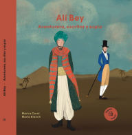 Title: Alï¿½ Bey: Aventurero, escritor y espï¿½a / Adventurer, writer and spy, Author: Mïrius Carol