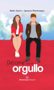 Title: Déjame con mi orgullo, Author: Belén Santis