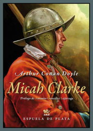 Title: Micah Clarke, Author: Arthur Conan Doyle