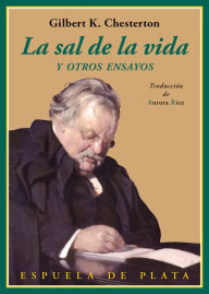 Title: La sal de la vida: Y otros ensayos, Author: G. K. Chesterton