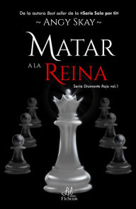 Title: Matar a la Reina, Author: Angy Skay