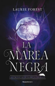 Title: La marea negra (Las crónicas de la bruja negra 4), Author: Laurie Forest