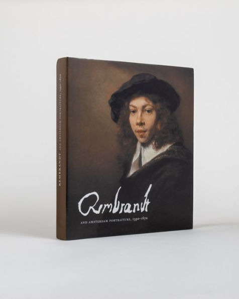 Rembrandt and Amsterdam Portraiture, 1590-1670