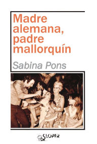 Title: Madre alemana, padre mallorquín, Author: Sabina Pons