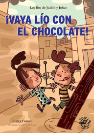 Title: ï¿½Vaya lï¿½o con el chocolate!: Los lï¿½os de Judith y Johan, Author: Ester Farran