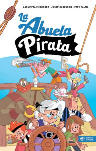 Free pdf textbook downloads La abuela pirata by Assumpta Mercader, Josep Carrasco, Pepe Palma PDF DJVU