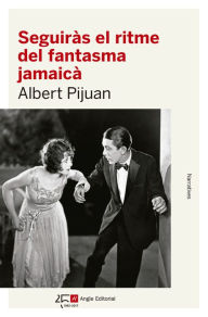 Title: Seguiràs el ritme del fantasma jamaicà, Author: Albert Pijuan