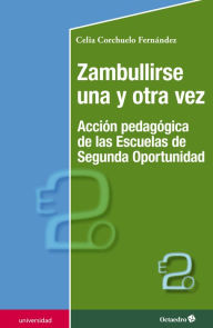 Title: Zambullirse una y otra vez: Acción pedagógica de las Escuelas de Segunda Oportunidad, Author: Celia Corchuelo Fernández