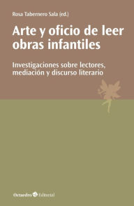 Title: Arte y oficio de leer obras infantiles: Investigaciones sobre lectores, mediación y discurso literario, Author: Rosa Tabernero Sala