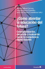 ¿Cómo abordar la educación del futuro?: Conceptualización, desarrollo y evaluación desde la competencia digital docente