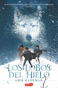 Epub ebooks download Los lobos del hielo (Elementals: Ice Wolves - Spanish Edition) (English literature) CHM 9788417222130 by Amie Kaufman