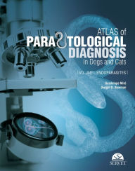 Title: Atlas of Parasitological Diagnosis in Dogs and Cats: Endoparasites, Author: Guadalupe Miró Corrales