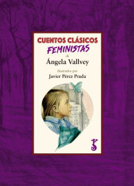 Title: Cuentos clásicos feministas, Author: Ángela Vallvey