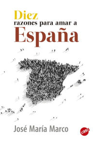 Title: Diez razones para amar a España, Author: José María Marco