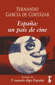 Title: España: un país de cine: Extracto de Y cuando digo España, Author: Fernando García de Cortázar