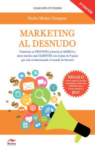 Title: Marketing al desnudo: Rompe las barreras limitantes que impiden la Excelencia en tu vida personal y laboral, Author: Nacho Muñoz Campano