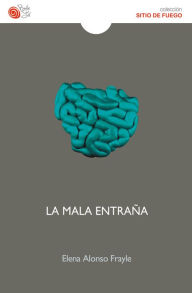 Title: La mala entraña, Author: Elena Alonso Frayle