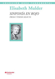 Title: Sinfonía en rojo: Prosa y poesía selecta, Author: Elisabeth Mulder