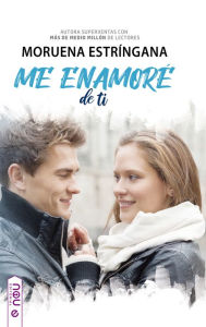 Title: Me enamoré de ti, Author: Moruena Estríngana