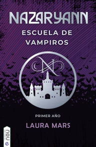 Title: Nazaryann escuela de vampiros, primer año, Author: Laura Mars