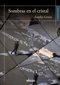 Title: Sombras en el cristal, Author: Aurelio Gracia