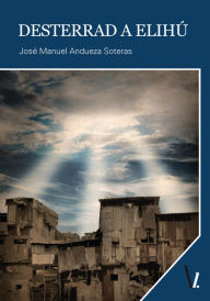 Title: Desterrad a Elihú, Author: José Manuel Andueza