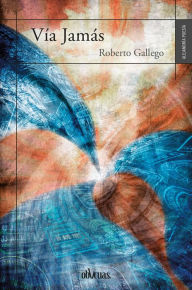 Title: Vía Jamás, Author: Roberto Gallego