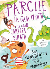 Title: Parche, la gata pirata y la gran carrera pirata, Author: Sue Mongredien