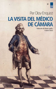 Title: La visita del médico de cámara (The Royal Physician's Visit), Author: Per Olov Enquist