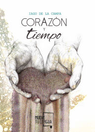 Title: Corazón y tiempo, Author: Iago de la Campa