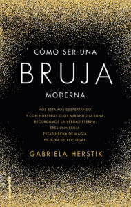 Title: Cómo ser una bruja moderna, Author: Gabriela Herstik
