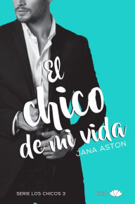 Title: El chico de mi vida, Author: Jana Aston