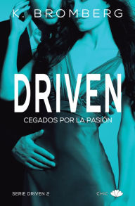 Title: Driven: Cegados por la pasión, Author: K. Bromberg