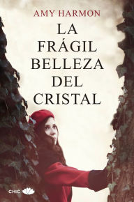 Title: La frágil belleza del cristal, Author: Amy Harmon