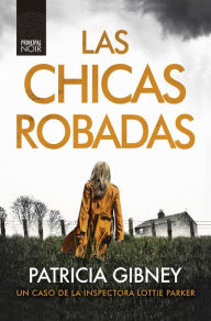 Title: Chicas robadas, Las, Author: Patricia Gibney