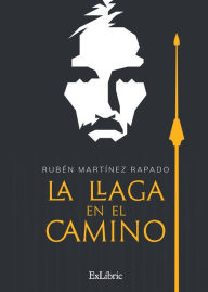 Title: La llaga en el camino, Author: Rubén Martínez Rapado