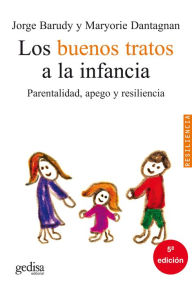 Title: Los buenos tratos a la infancia: Parentalidad, apego y resiliencia, Author: Jorge Barudy