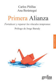 Title: Primera alianza: Fortalecer y reparar los vínculos tempranos, Author: Carlos Pitillas