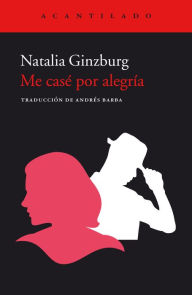 Title: Me casé por alegría, Author: Natalia Ginzburg