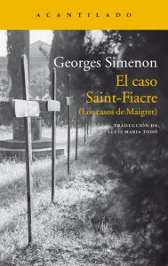 Title: El caso Saint-Fiacre: (Los casos de Maigret), Author: Georges Simenon