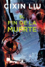 El fin de la muerte (Trilogía de los tres cuerpos 3)