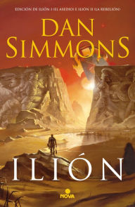 Title: Ilión: Edición de Ilión I (El asedio) e Ilión II (La Rebelión), Author: Dan Simmons
