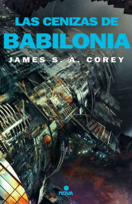 Title: Las cenizas de Babilonia (The Expanse 6), Author: James S. A. Corey