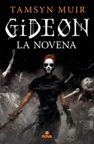 Title: Gideon la Novena (Saga de la tumba sellada 1) / Gideon the Ninth, Author: Tamsyn Muir
