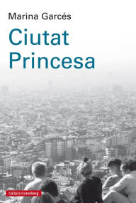 Title: Ciutat Princesa, Author: Marina Garcés